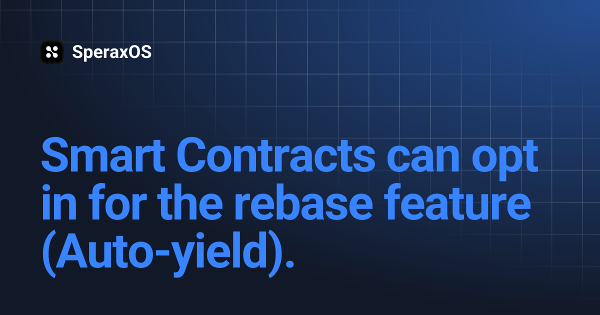 Smart Contracts can opt in for the rebase feature (Auto-yield). | SperaxOS